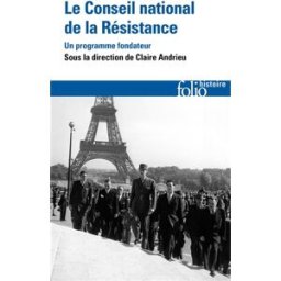 Le Conseil national de la Résistance : un programme fondateur Collectifs Gallimard
