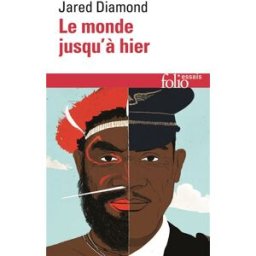 Le monde jusqu'à hier : ce que nous apprennent les sociétés traditionnelles Jared Diamond Gallimard