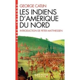 Les Indiens d'Amérique du Nord George Catlin Albin Michel