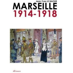 Marseille, 1914-1918 Jean-Yves Le Naour Gaussen