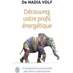 Découvrez votre profil énergétique : un programme personnalisé pour être en pleine forme Nadia Volf J'ai lu