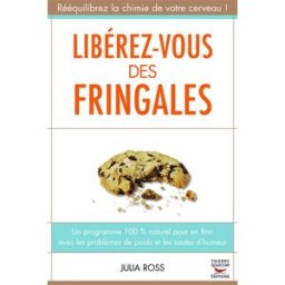 Libérez-vous des fringales : un programme 100% naturel pour en finir avec les problèmes de poids et Julia Ross T. Souccar