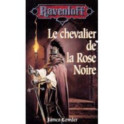 Le chevalier de la rose noire James Lowder Fleuve noir