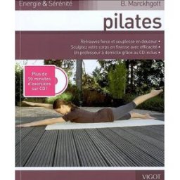 Pilates : retrouvez force et souplesse en douceur, sculptez votre corps en finesse avec efficacité, Barbara Marckhgott Vigot