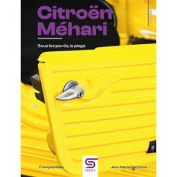 Citroën Méhari : sous les pavés, la plage François Allain, Jean-Marie Defrance Sophia éditions