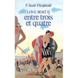 Love boat. Vol. 2. Entre trois et quatre : et autres nouvelles Francis Scott Fitzgerald Belfond