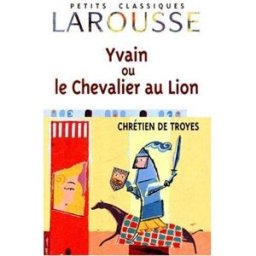 Yvain, le Chevalier au lion Chrétien de Troyes larousse