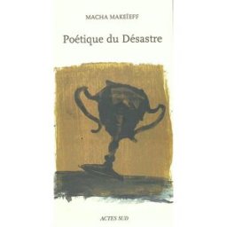Poétique du désastre Macha Makeïeff Actes Sud