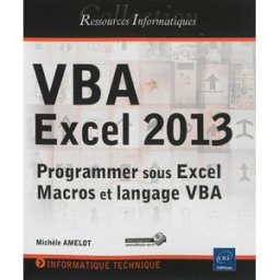 VBA Excel 2013 : programmer sous Excel : macros et langage VBA Michèle Amelot ENI