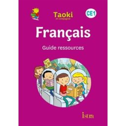 Taoki et compagnie, français CE1 : guide ressources : programmes 2018 Isabelle Carlier, Angélique Le Van Gong Istra