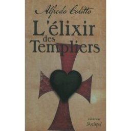 L'élixir des Templiers Alfredo Colitto Archipel