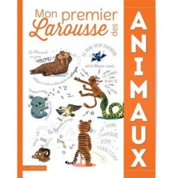 Mon premier Larousse des animaux Benoît Delalandre Larousse