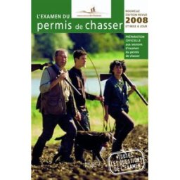 L'examen du permis de chasser 2008 : préparation officielle aux sessions d'examen du permis de chass Union nationale des fédérations départementales des chasseurs (France) Hachette Pratique
