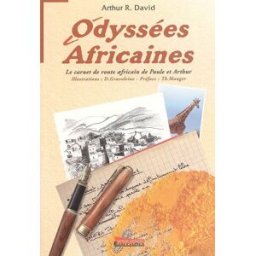 Odyssées africaines : Le carnet de route africain de Paule et Arthur. Vol. 1. Angers-Khartoum arthur r. david Artisans-voyageurs éditeurs