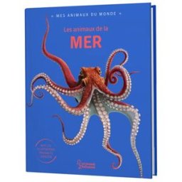 Les animaux de la mer Emmanuelle Kecir-Lepetit Larousse