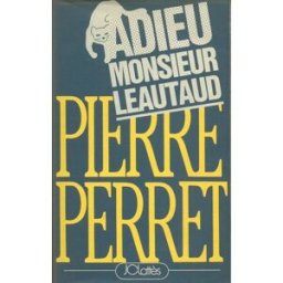 Adieu, monsieur Léautaud Pierre Perret Lattès
