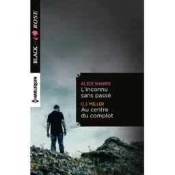 L'inconnu sans passé. Au centre du complot Alice Sharpe, C.J. Miller Harlequin