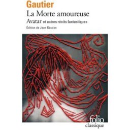 La morte amoureuse. Avatar. Le Chevalier double et autres récits fantastiques Théophile Gautier Gallimard