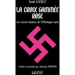 La croix gammée rose : les secrets honteux de l'Allemagne nazie Scott Lively Le verbe haut