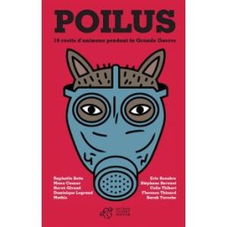 Poilus : 10 récits d'animaux pendant la Grande Guerre collectif, raphaële botte, manu causse, hervé giraud, dominique legrand, mathis, Éric senabre, stéphane servant, colin thibert, florence thinard, sarah turoche dromery Thierry Magnier