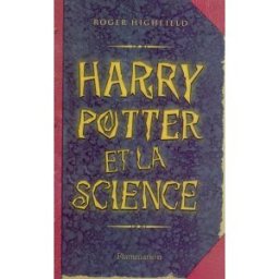 Harry Potter et la science Roger Highfield Flammarion