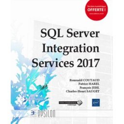 SQL Server Integration Services 2017 : mise en oeuvre d'un projet ETL avec SSIS Sauget, Charles-Henri ENI