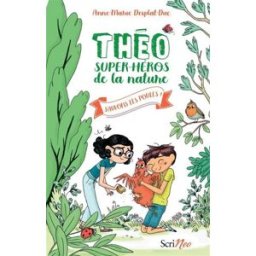 Théo, super-héros de la nature. Sauvons les poules ! Anne-Marie Desplat-Duc Scrineo