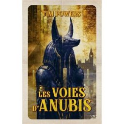 Les voies d'Anubis Tim Powers Bragelonne
