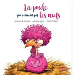 La poule qui n'aimait pas les oeufs Séverine de La Croix, Anthony Signol, Pauline Roland Splash !