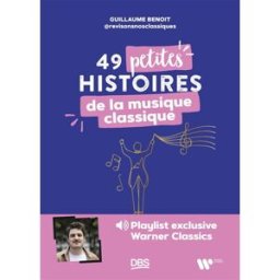 49 petites histoire de la musique classique Guillaume Benoît De Boeck supérieur
