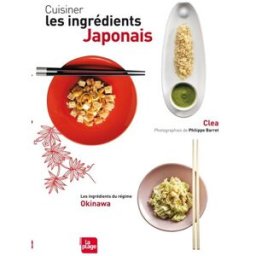 Cuisiner les ingrédients japonais : les ingrédients du régime Okinawa Clea la Plage