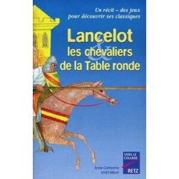 Lancelot et les chevaliers de la table ronde Anne-Catherine Vivet-Rémy Retz