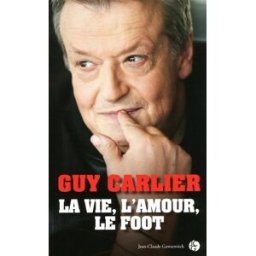 La vie, l'amour, le foot Guy Carlier J.-C. Gawsewitch éditeur