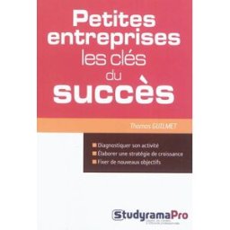 Petites entreprises : les clés du succès Thomas Guilmet StudyramaPro