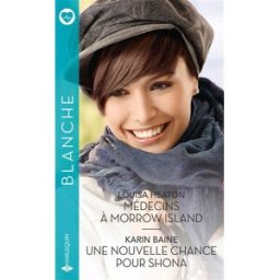 Médecins à Morrow Island. Une nouvelle chance pour Shona Louisa Heaton, Karin Baine Harlequin