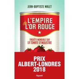 L'empire de l'or rouge : enquête mondiale sur la tomate d'industrie Jean-Baptiste Malet Fayard