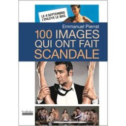100 images qui ont fait scandale Emmanuel Pierrat Hoëbeke