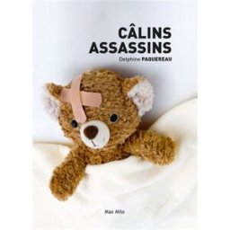 Câlins assassins Delphine Paquereau Max Milo