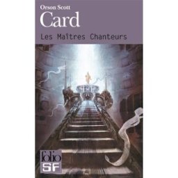 Les maîtres chanteurs Orson Scott Card Gallimard