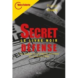 Secret-défense : le livre noir : une enquête sur 40 affaires entravées par la raison d'Etat Pascal Jouary Max Milo