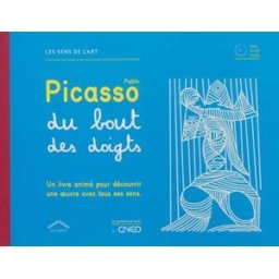 Pablo Picasso du bout des doigts Pierre-Alexis Roussel, Charlotte Riou Circonflexe, CNED