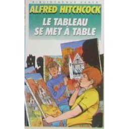 le tableau se met à table (bibliothèque verte) hitchcock, alfred hachette