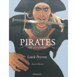 Pirates de légende Loïck Peyron Père Castor-Flammarion