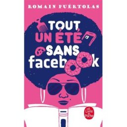Tout un été sans Facebook Romain Puértolas Le Livre de poche
