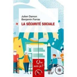 La Sécurité sociale Julien Damon, Benjamin Ferras Que sais-je ?