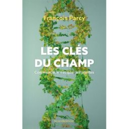 Les clés du champ : comment domestiquer les plantes François Parcy Humensciences