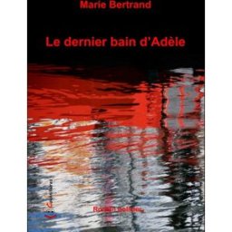 Le Dernier Bain d'Adele marie bertrand Cockritures
