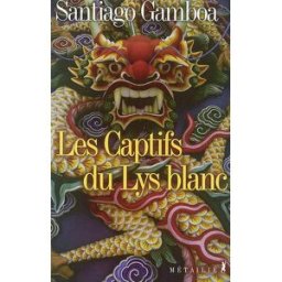 Les captifs du Lys blanc Santiago Gamboa Métailié