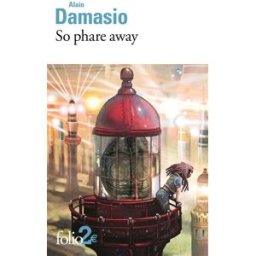 So phare away : et autres nouvelles Alain Damasio Gallimard