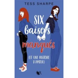 Six baisers manqués (et une histoire d'amour) Tess Sharpe R. Laffont